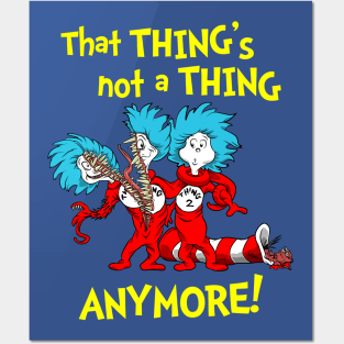 That Thing's Not a Thing Anymore! Posters and Art